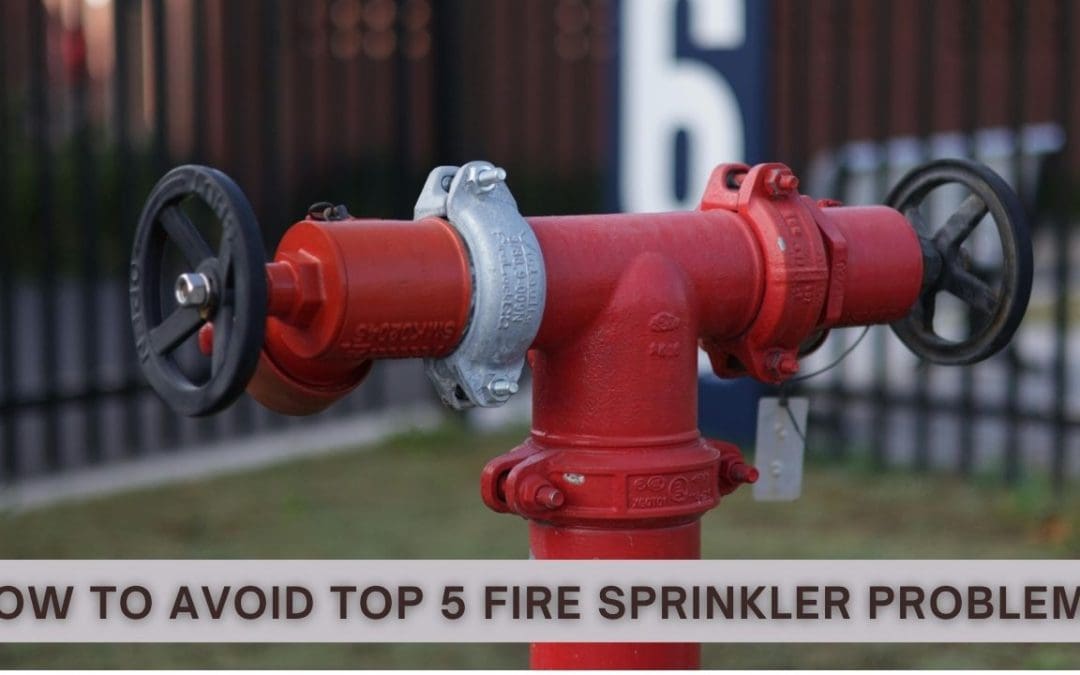 How to Avoid Top 5 Fire Sprinkler Problems
