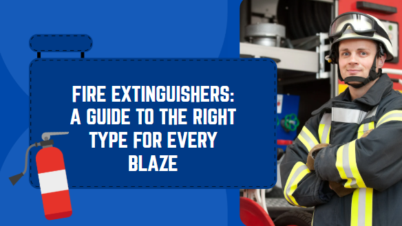 Fire Extinguishers: A Guide to the Right Type for Every Blaze